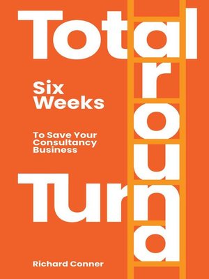 cover image of Total Turnaround Six Weeks to Save Your Consultancy Business